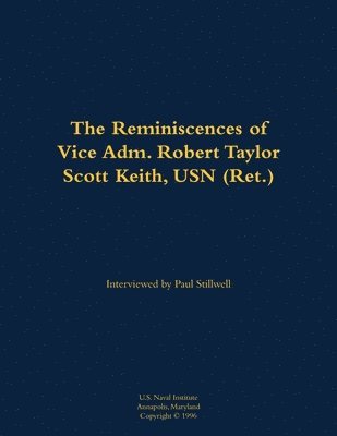 bokomslag Reminiscences of Vice Adm. Robert Taylor Scott Keith, USN (Ret.)