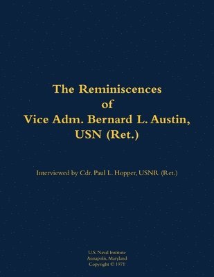 Reminiscences of Vice Adm. Bernard L. Austin, USN (Ret.), Häftad