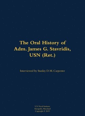 bokomslag Oral History of Adm. James G. Stavridis, USN (Ret.)