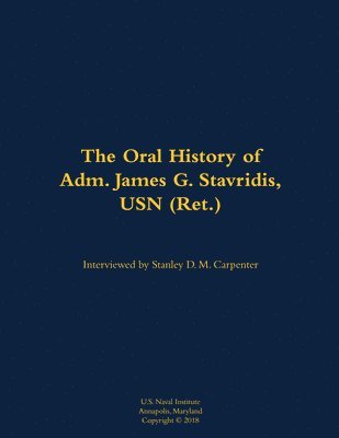 bokomslag Oral History of Adm. James G. Stavridis, USN (Ret.)