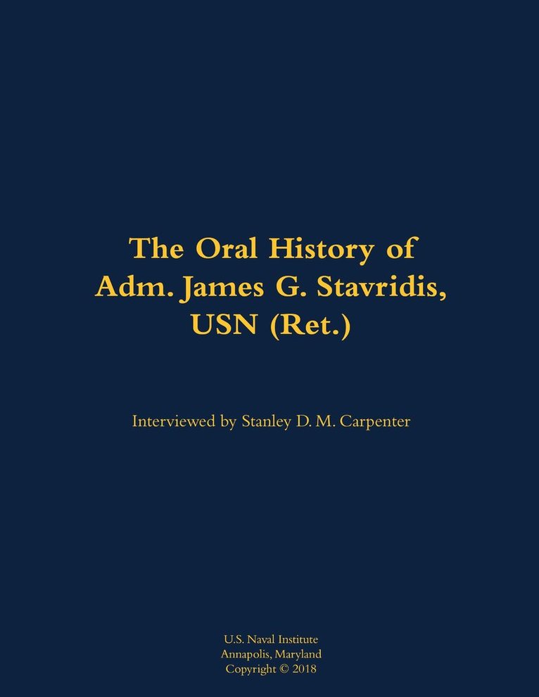 Oral History of Adm. James G. Stavridis, USN (Ret.), Inbunden