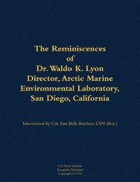 bokomslag Reminiscences of Dr. Waldo K. Lyon, Director, Arctic Marine Environmental Laboratory, San Diego, California