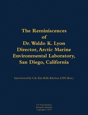 bokomslag The Reminiscences of Dr. Waldo K. Lyon, Director, Arctic Marine Environmental Laboratory, San Diego, California