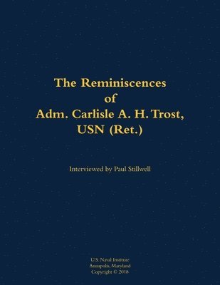 bokomslag The Reminiscences of Adm. Carlisle A. H. Trost, USN (Ret.)