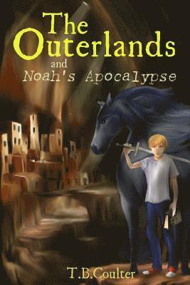 T. B. Coulter - The Outerlands and Noah's Apocalypse, Häftad