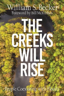 bokomslag The Creeks Will Rise: People Coexisting with Floods