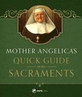 bokomslag Mother Angelica's Quick Guide to the Sacraments: To the Sacraments