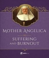 Mother Angelica on Suffering and Burnout 1