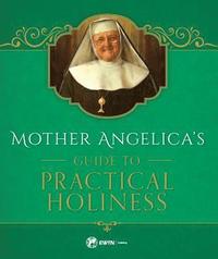 bokomslag Mother Angelica's Guide to Practical Holiness: His Home and His Angels