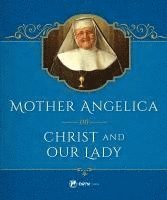 bokomslag Mother Angelica on Christ and Our Lady