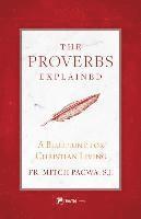 bokomslag The Proverbs Explained: A Blueprint for Christian Living