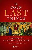 Fr Wade Menezes - The Four Last Things: A Catechetical Guide to Death, Judgment, Heaven, and Hell, Häftad