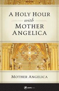 bokomslag A Holy Hour with Mother Angelica