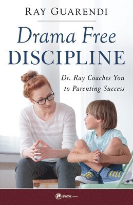 Ray Guarendi - Drama-Free Discipline: Dr. Ray Coaches You to Parenting Success, Häftad