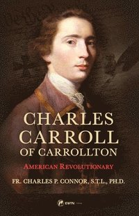 bokomslag Charles Carroll of Carrollton: American Revolutionary