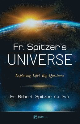 bokomslag Fr. Spitzer's Universe: Exploring Life's Big Questions