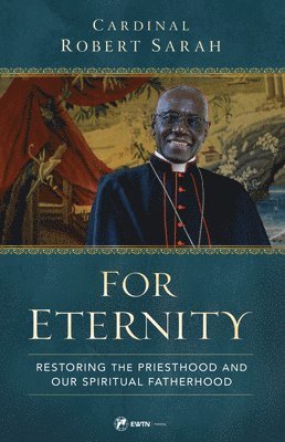 Robert Cardinal Sarah - For Eternity, Inbunden