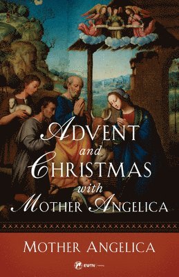 Mother Angelica - Advent and Christmas with Mother Angelica, Häftad