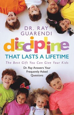 Raymond N. Guarendi - Discipline That Lasts a Lifetime: The Best Gift You Can Give Your Kids, Häftad