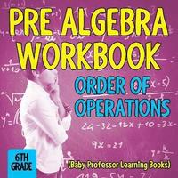 bokomslag Pre Algebra Workbook 6th Grade