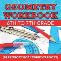 bokomslag Geometry Workbook 6th to 7th Grade (Baby Professor Learning Books)