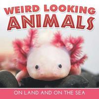 bokomslag Weird Looking Animals On Land and On The Sea