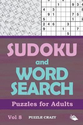 Puzzle Crazy - Sudoku and Word Search Puzzles for Adults Vol 8, Häftad