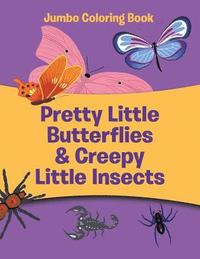 bokomslag Pretty Little Butterflies & Creepy Little Insects