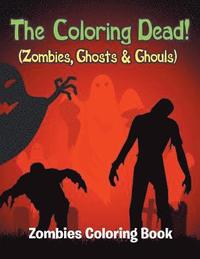 bokomslag Coloring Dead! (Zombies, Ghosts & Ghouls)