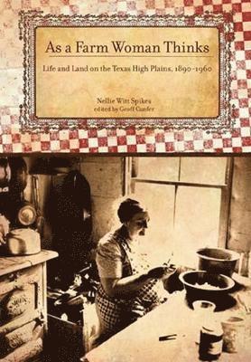bokomslag As a Farm Woman Thinks: Life and Land on the Texas High Plains, 1890-1960
