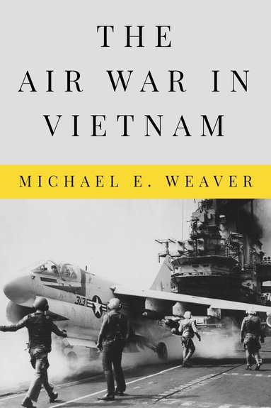 Michael E. Weaver - Air War in Vietnam, Inbunden