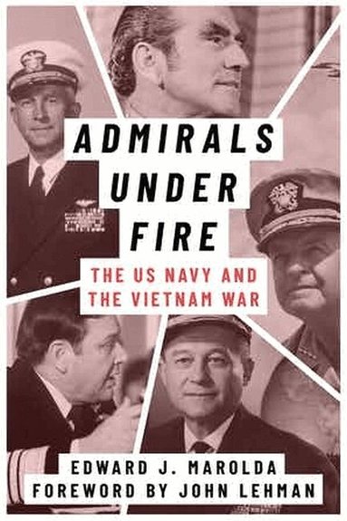 Edward J. Marolda - Admirals Under Fire, Inbunden
