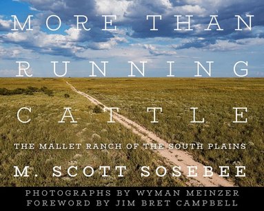 M. Scott Sosebee - More Than Running Cattle, Inbunden