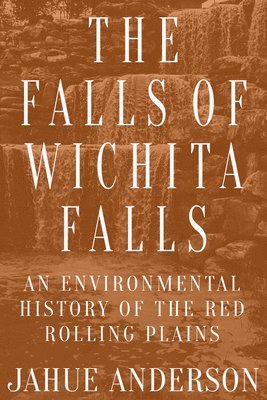 Jahue Anderson - Falls of Wichita Falls, Häftad