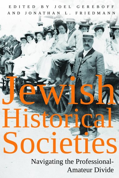 Jonathan L. Friedmann, Joel Gereboff, Jonathan L. Friedmann, Joel Gereboff, Jonathan L Friedmann - Jewish Historical Societies, Inbunden