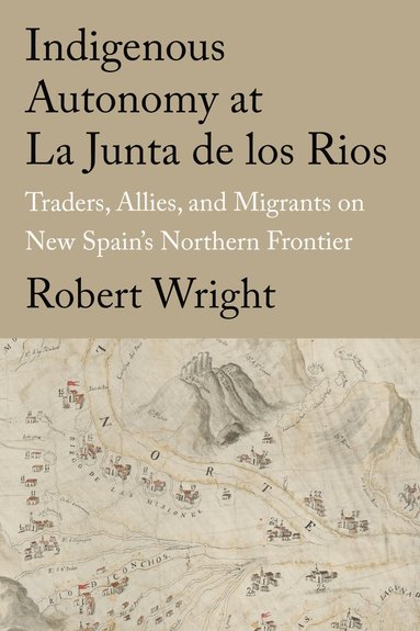 bokomslag Indigenous Autonomy at La Junta De Los Rios