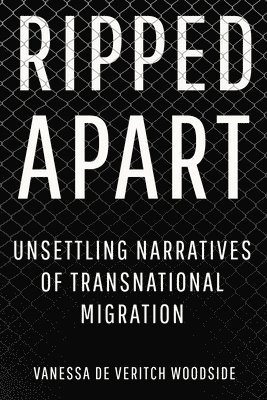 bokomslag Ripped Apart: Unsettling Narratives of Transnational Migration