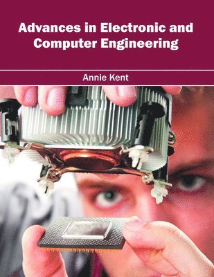 Annie Kent - Advances in Electronic and Computer Engineering, Inbunden