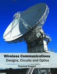 bokomslag Wireless Communications: Designs, Circuits and Optics