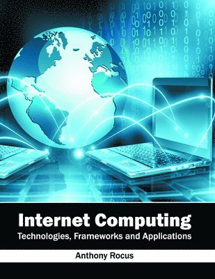 bokomslag Internet Computing: Technologies, Frameworks and Applications