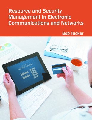 Bob Tucker - Resource and Security Management in Electronic Communications and Networks, Inbunden