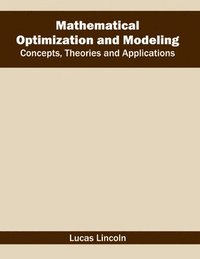 bokomslag Mathematical Optimization and Modeling: Concepts, Theories and Applications