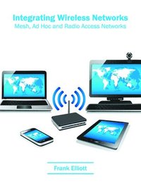 bokomslag Integrating Wireless Networks: Mesh, Ad Hoc and Radio Access Networks