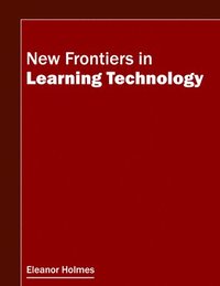 bokomslag New Frontiers in Learning Technology
