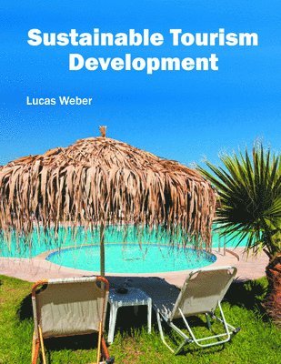 Lucas Weber - Sustainable Tourism Development, Inbunden