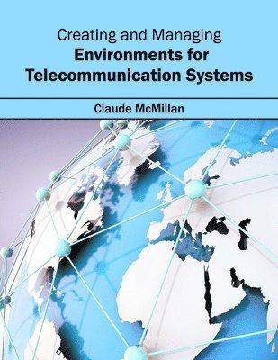 Claude McMillan - Creating and Managing Environments for Telecommunication Systems, Inbunden