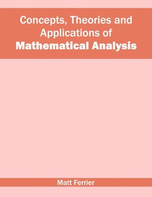 bokomslag Concepts, Theories and Applications of Mathematical Analysis