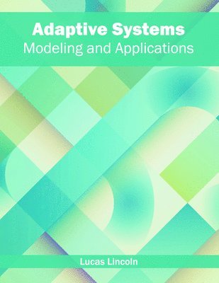 Lucas Lincoln - Adaptive Systems: Modeling and Applications, Inbunden