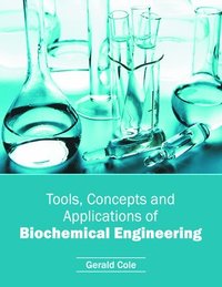 bokomslag Tools, Concepts and Applications of Biochemical Engineering