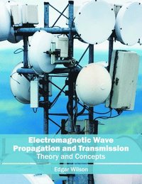 bokomslag Electromagnetic Wave Propagation and Transmission: Theory and Concepts
